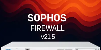 Sophos Firewall v21.5: अपनी नेटवर्क सुरक्षा के लिए नए फ़ीचर