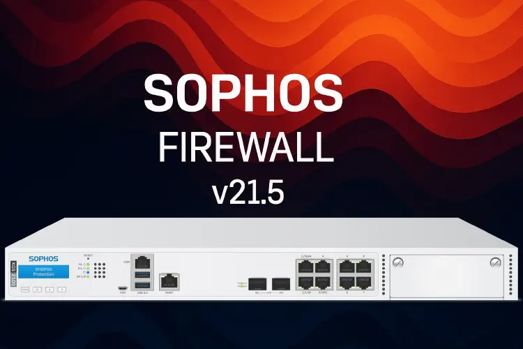Sophos Firewall v21.5: Novos recursos para a tua segurança de rede